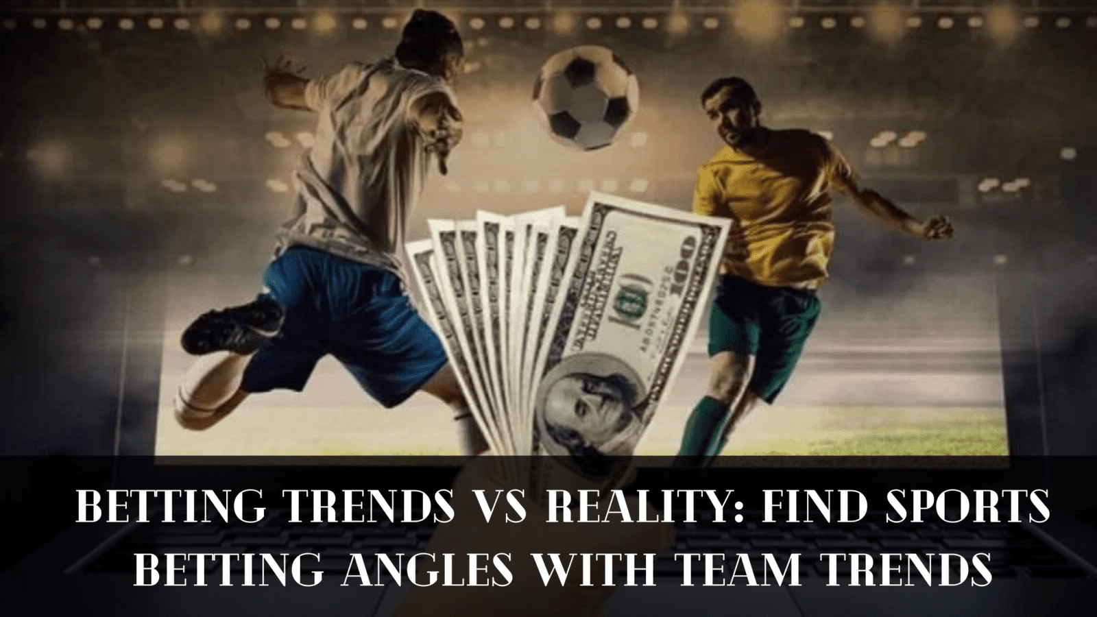 Betting Trends vs Reality