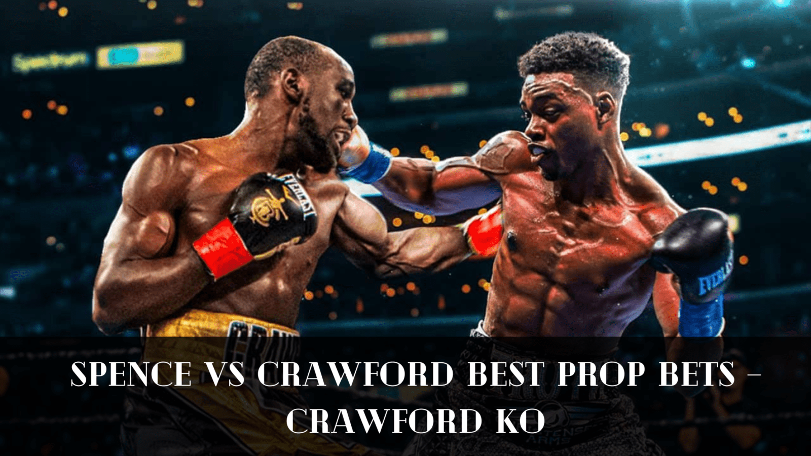 Spence vs Crawford Best Prop Bets